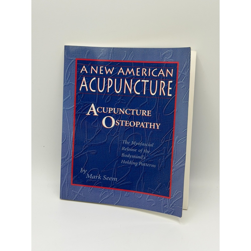 Mark Seem A New American Acupuncture Osteopathy Book Blue Poppy Press AS IS
